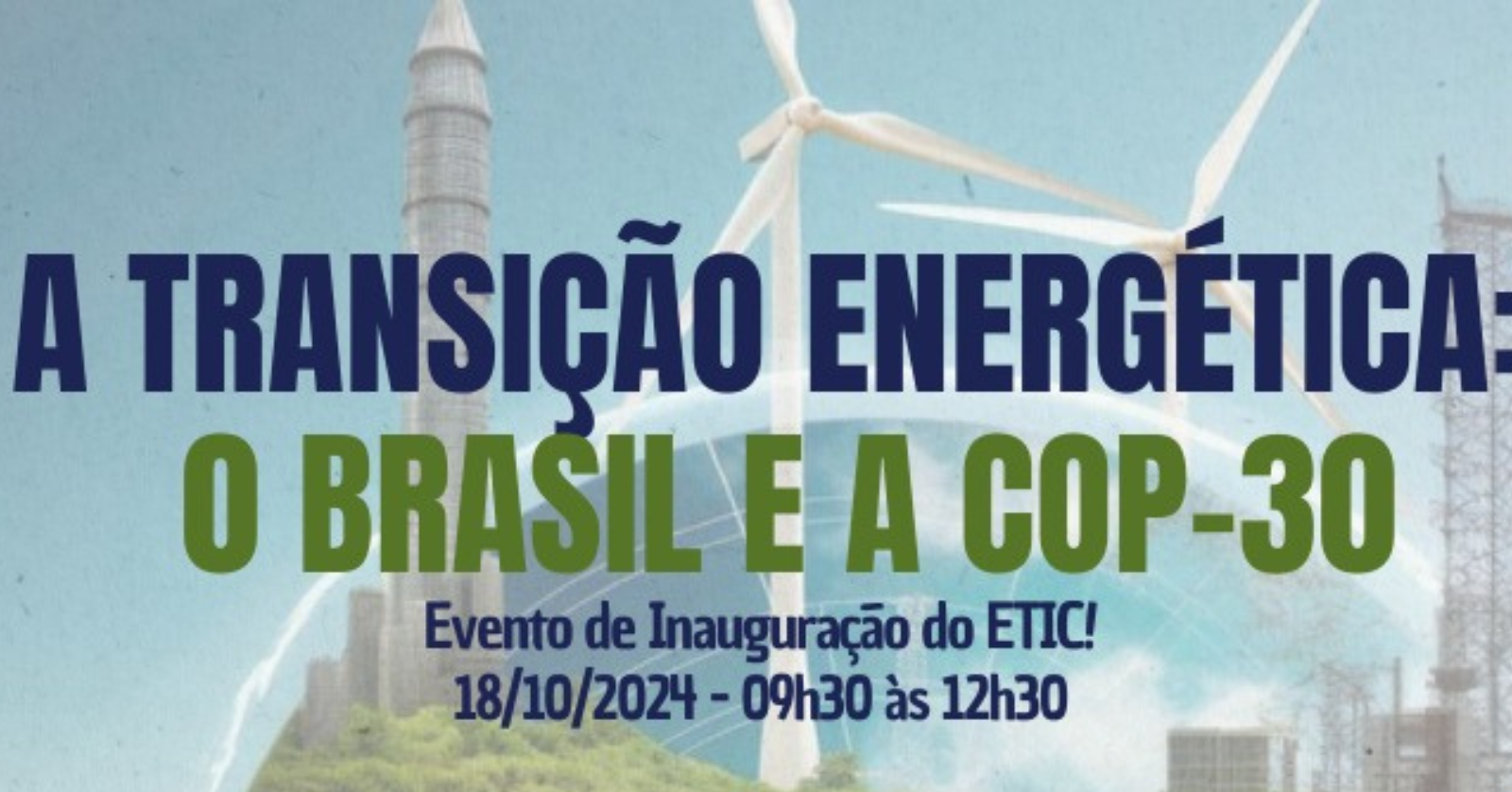 ETIC - A TRANSIÇÃO ENERGÉTICA: O BRASIL E A COP-30