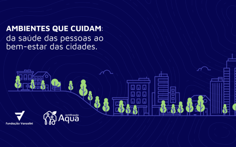 Ambientes que cuidam: da saúde das pessoas ao bem-estar das cidades